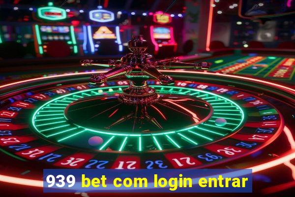 939 bet com login entrar